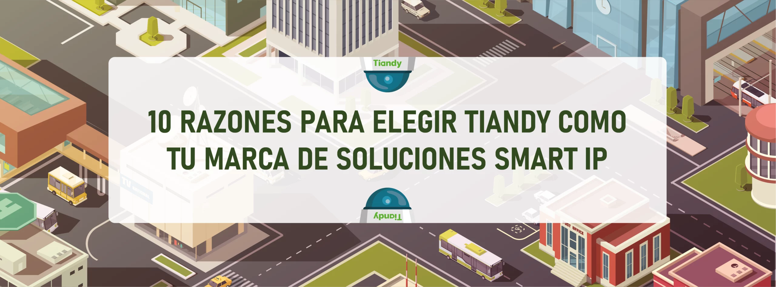 10 razones para elegir Tiandy como tu marca de soluciones Smart IP